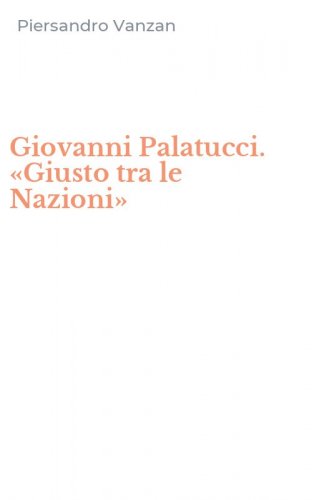 Giovanni Palatucci. &laquo;Giusto tra le Nazioni&raquo;