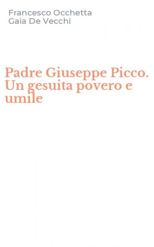 Padre Giuseppe Picco. Un gesuita povero e umile