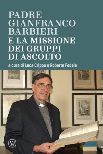 Padre Gianfranco Barbieri. E la missione dei gruppi di ascolto