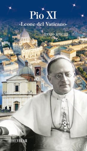 Pio XI. &laquo;Leone del Vaticano&raquo;