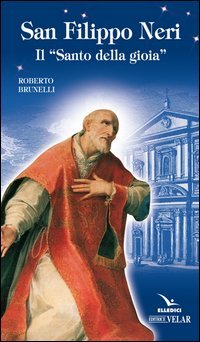 San Filippo Neri. Il &laquo;santo della gioia&raquo;