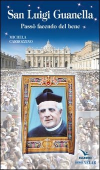 San Luigi Guanella. Pass&ograve; facendo del bene - PASSO' FACENDO DEL BENE