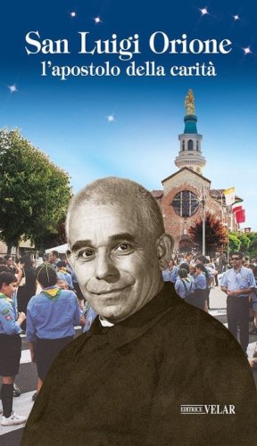 San Luigi Orione. L'apostolo della carit&agrave;