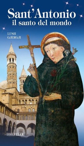 Sant'Antonio. Il santo del mondo