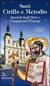 Santi Cirillo e Metodio. Apostoli degli slavi e compatroni d'Europa