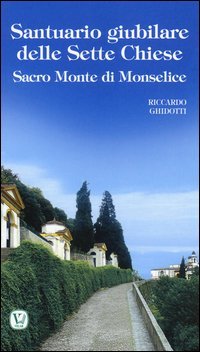 Santuario giubilare delle Sette Chiese. Sacro Monte di Monselice - SACRO MONTE DI MONSELICE