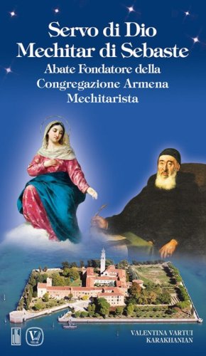 Servo di Dio Mechitar di Sebaste. Abate Fondatore della Congregazione Armena Mechitarista