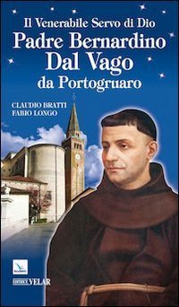 Il venerabile servo di Dio Padre Bernardino Dal Vago da Portogruaro