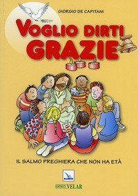 Voglio dirti grazie. Il salmo preghiera che non ha et&agrave;