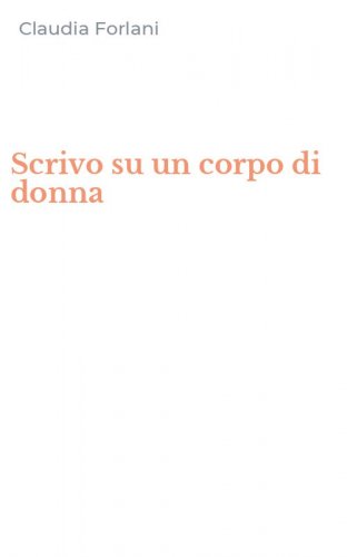 Scrivo su un corpo di donna