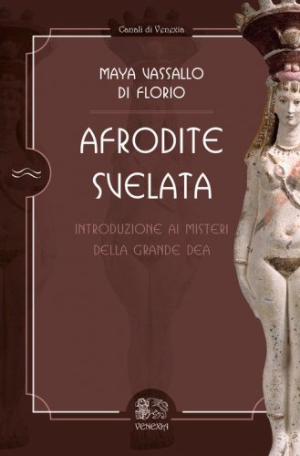 Afrodite svelata. Introduzione ai misteri della grande Dea