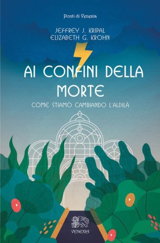 Ai confini della morte. Come stiamo cambiando l'aldil&agrave;