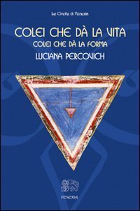 Colei che d&agrave; la vita, colei che d&agrave; la forma