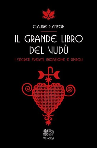 Il grande libro del vud&ugrave;. I segreti svelati, iniziazione e simboli