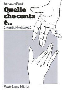 Quello che conta &egrave;... (la qualit&agrave; degli affetti)
