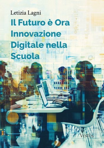 Il futuro &egrave; ora: innovazione digitale nella scuola