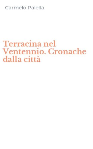 Terracina nel Ventennio. Cronache dalla citt&agrave;