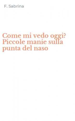 Come mi vedo oggi? Piccole manie sulla punta del naso