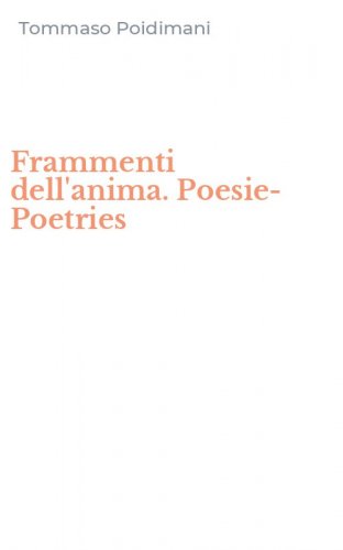 Frammenti dell'anima. Poesie-Poetries
