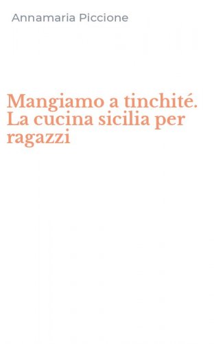 Mangiamo a tinchit&eacute;. La cucina sicilia per ragazzi