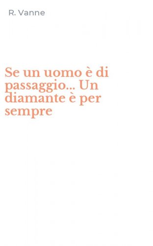 Se un uomo &egrave; di passaggio... Un diamante &egrave; per sempre