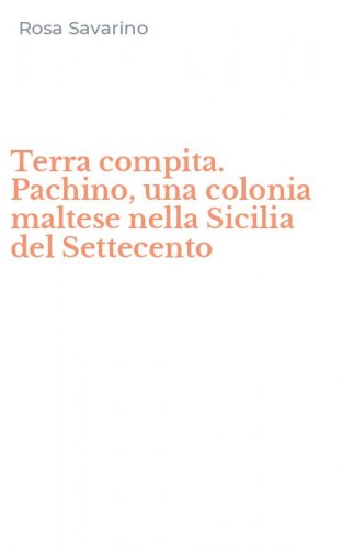 Terra compita. Pachino, una colonia maltese nella Sicilia del Settecento