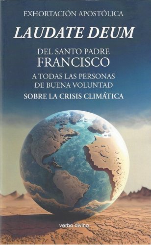 LAUDATE DEUM - espanol - EXHORTACION APOSTOLICA DEL SANTO PADRE FRANCISCO A TODAS LAS PERSONAS DE BUENA VOLUNTAD SOBRE LA CRISIS CLIMATICA