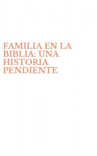 FAMILIA EN LA BIBLIA: UNA HISTORIA PENDIENTE
