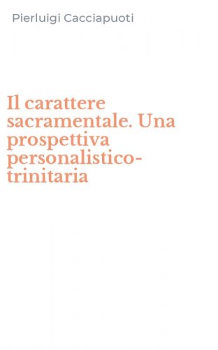 Il carattere sacramentale. Una prospettiva personalistico-trinitaria