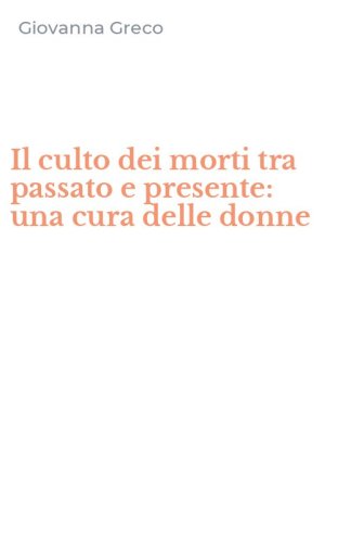 Il culto dei morti tra passato e presente: una cura delle donne