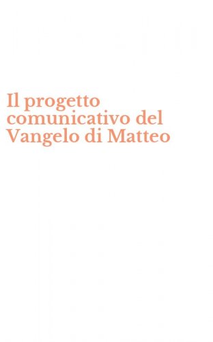 Il progetto comunicativo del Vangelo di Matteo