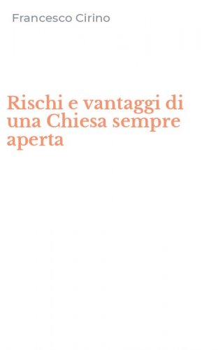 Rischi e vantaggi di una Chiesa sempre aperta