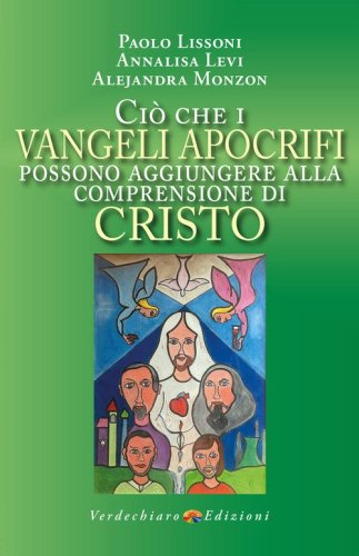 Ci&ograve; che i Vangeli apocrifi possono aggiungere alla comprensione di Cristo