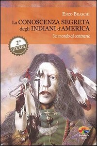 La conoscenza segreta degli indiani d'America. Un mondo al contrario - UN MONDO AL CONTRARIO