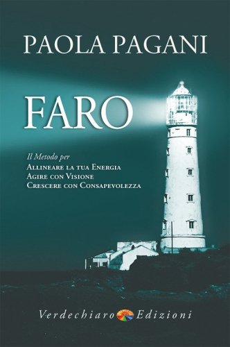Faro. Il metodo per allineare la tua energia, agire con visione, crescere con consapevolezza