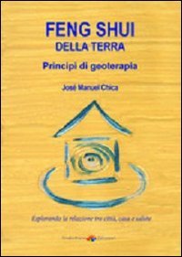 Feng Shui della terra. Principi di geoterapia - PRINCIPI DI GEOTERAPIA