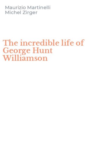 The incredible life of George Hunt Williamson