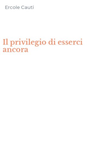 Il privilegio di esserci ancora