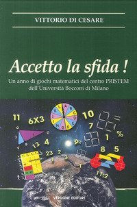 Accetto la sfida! Un anno di giochi matematici del centro PRISTEM dell'Universit&agrave; Bocconi di Milano