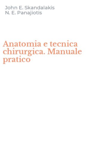 Anatomia e tecnica chirurgica. Manuale pratico