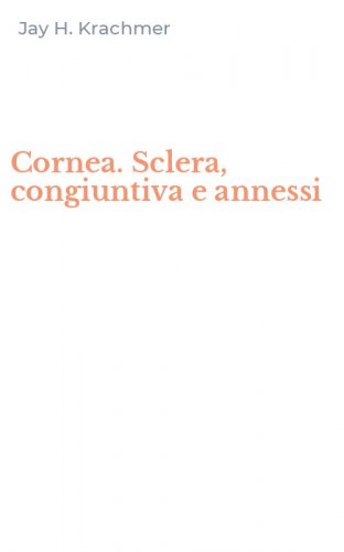Cornea. Sclera, congiuntiva e annessi