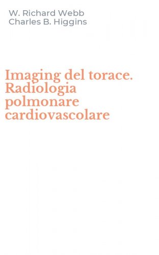Imaging del torace. Radiologia polmonare cardiovascolare