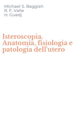 Isteroscopia. Anatomia, fisiologia e patologia dell'utero