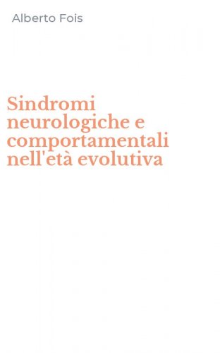 Sindromi neurologiche e comportamentali nell'et&agrave; evolutiva