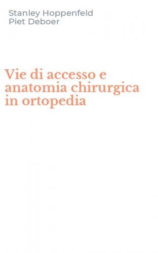 Vie di accesso e anatomia chirurgica in ortopedia