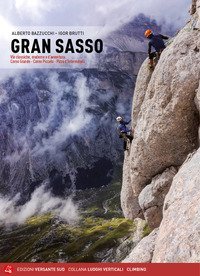 Gran Sasso. Vie classiche, moderne e d'avventura. Corno Grande, Corno Piccolo, Pizzo d'Interm&eacute;soli