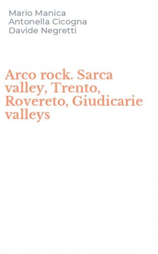 Arco rock. Sarca valley, Trento, Rovereto, Giudicarie valleys