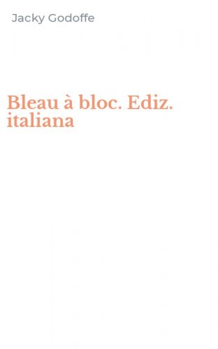 Bleau &agrave; bloc. Ediz. italiana