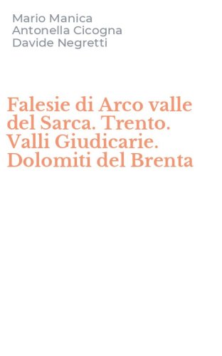Falesie di Arco valle del Sarca. Trento. Valli Giudicarie. Dolomiti del Brenta