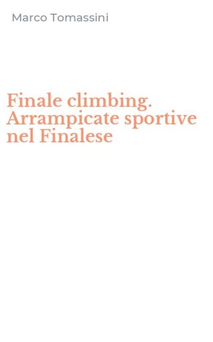 Finale climbing. Arrampicate sportive nel Finalese